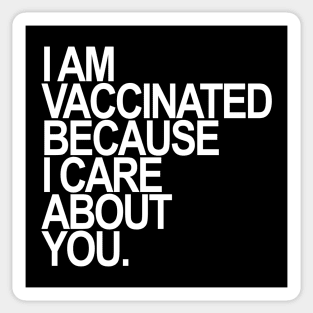 I am vaccinated because I care about you. Sticker